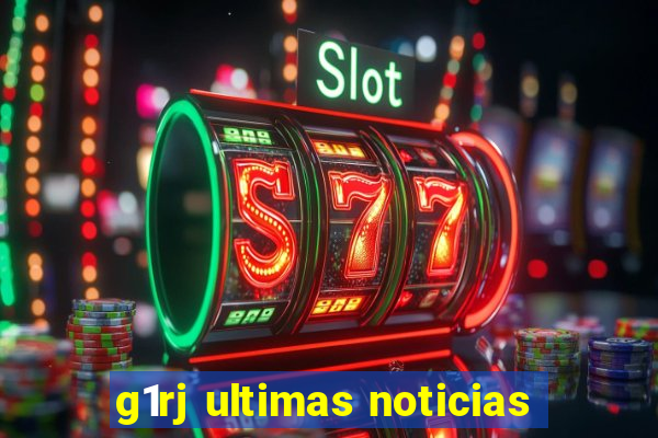 g1rj ultimas noticias